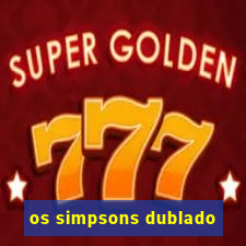 os simpsons dublado
